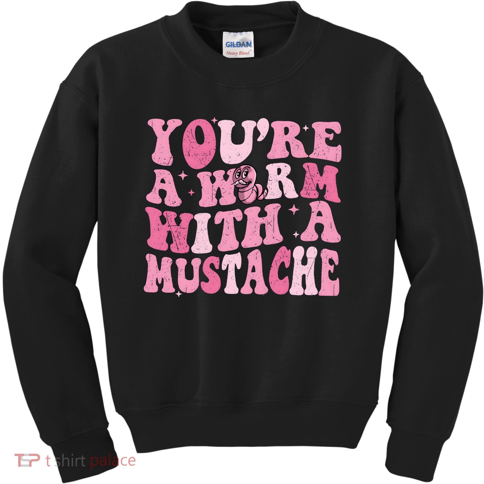 Youre A Worm With A Mustache James Tom Ariana Reality Kids Sweatshirt