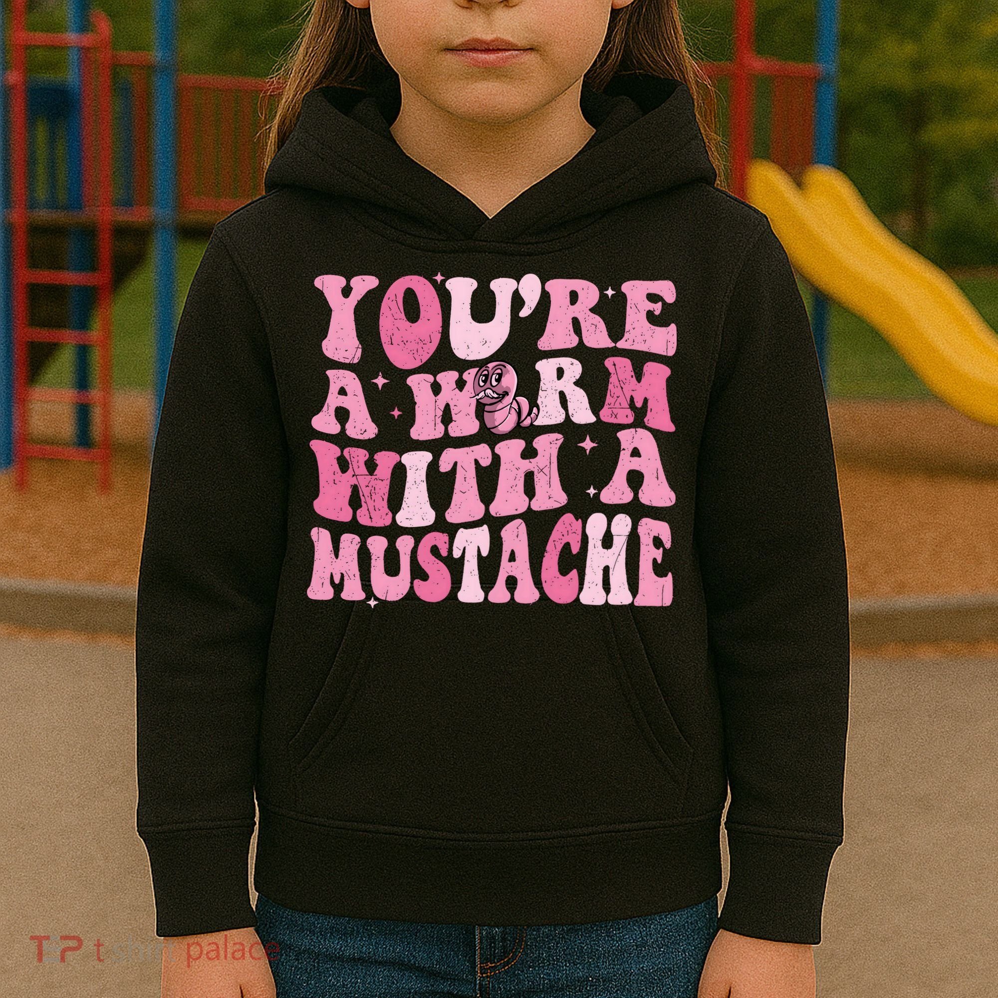 Youre A Worm With A Mustache James Tom Ariana Reality Kids Hoodie