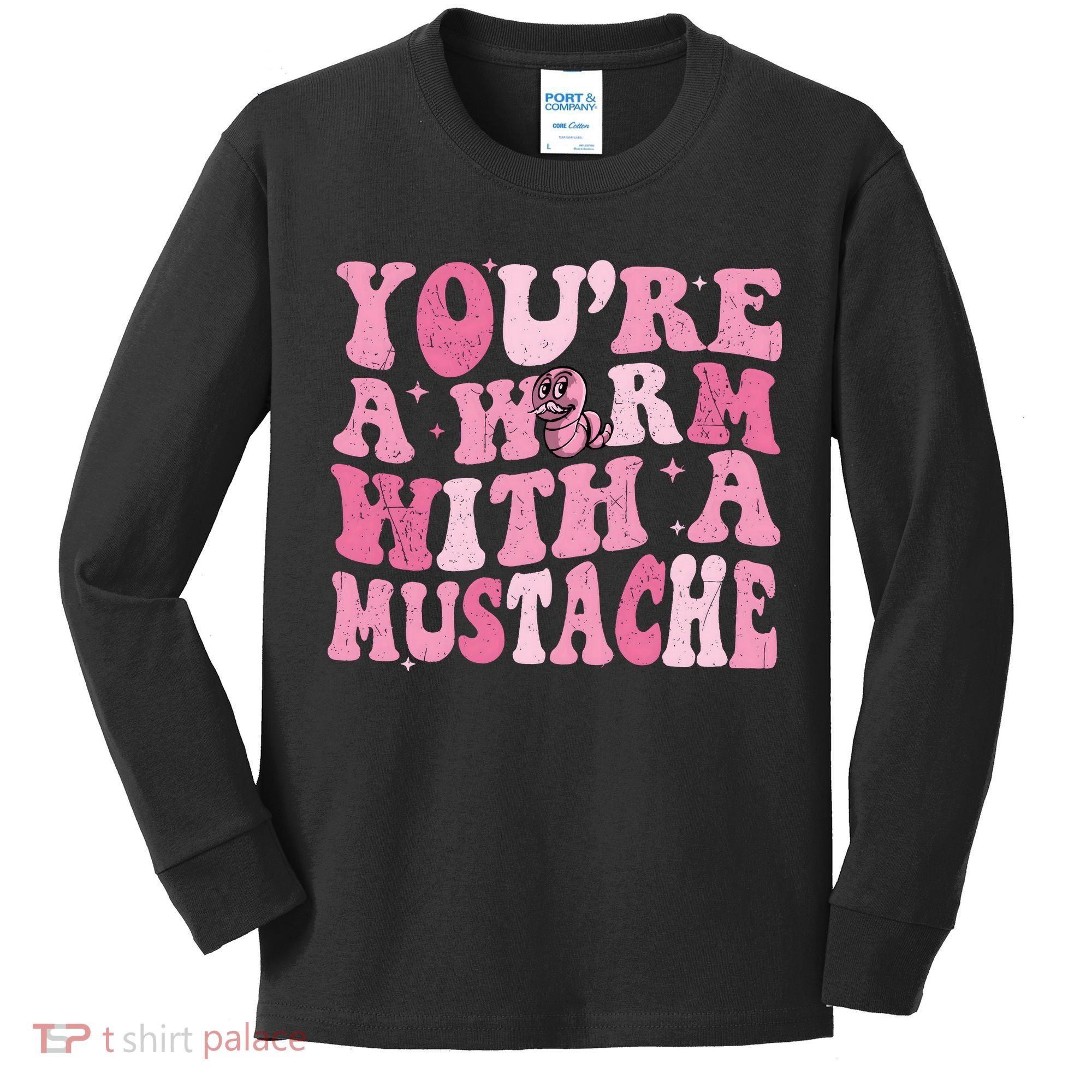 Youre A Worm With A Mustache James Tom Ariana Reality Kids Long Sleeve Shirt
