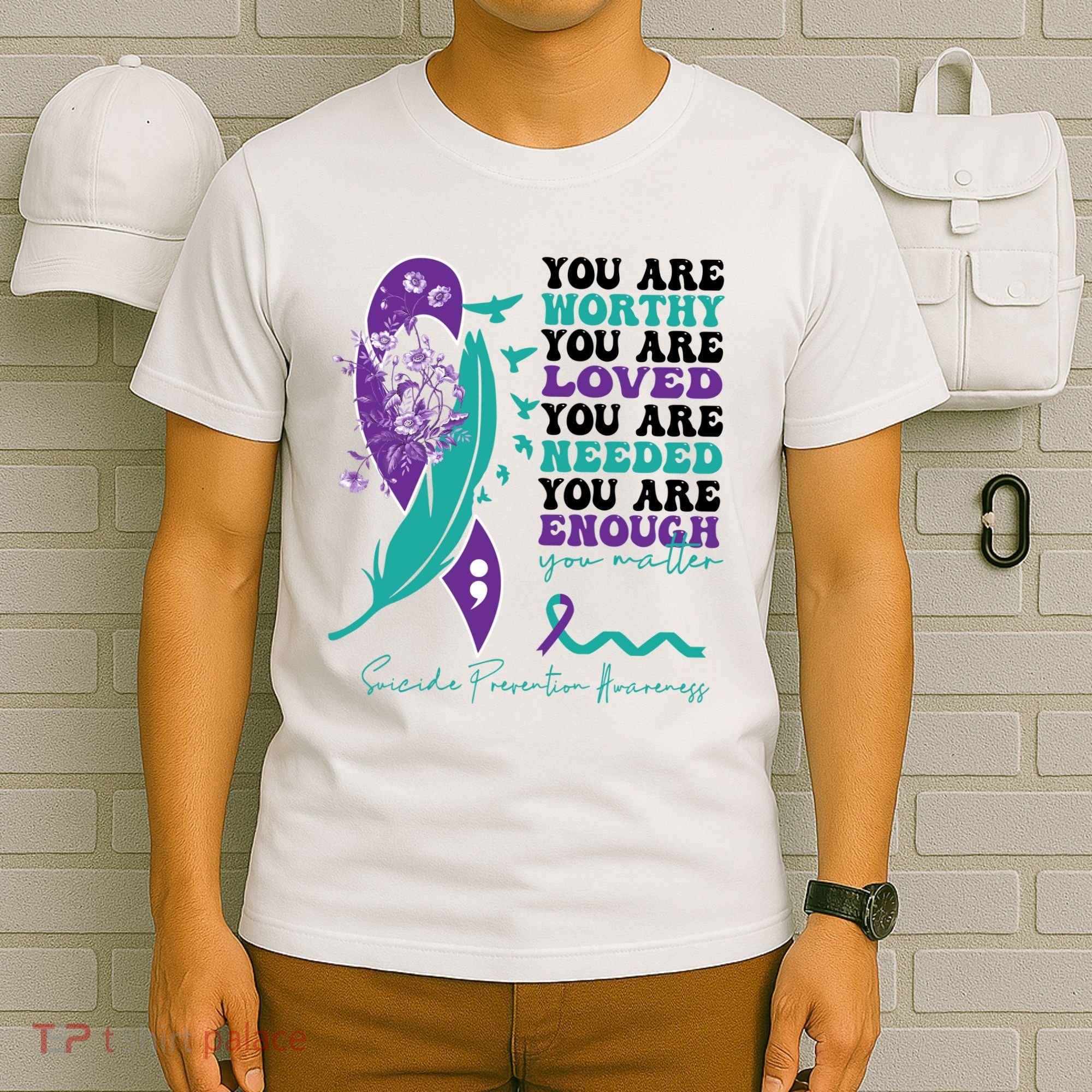 You Are Worthy You Are Loved Suicide Prevention Quote T-Shirt
