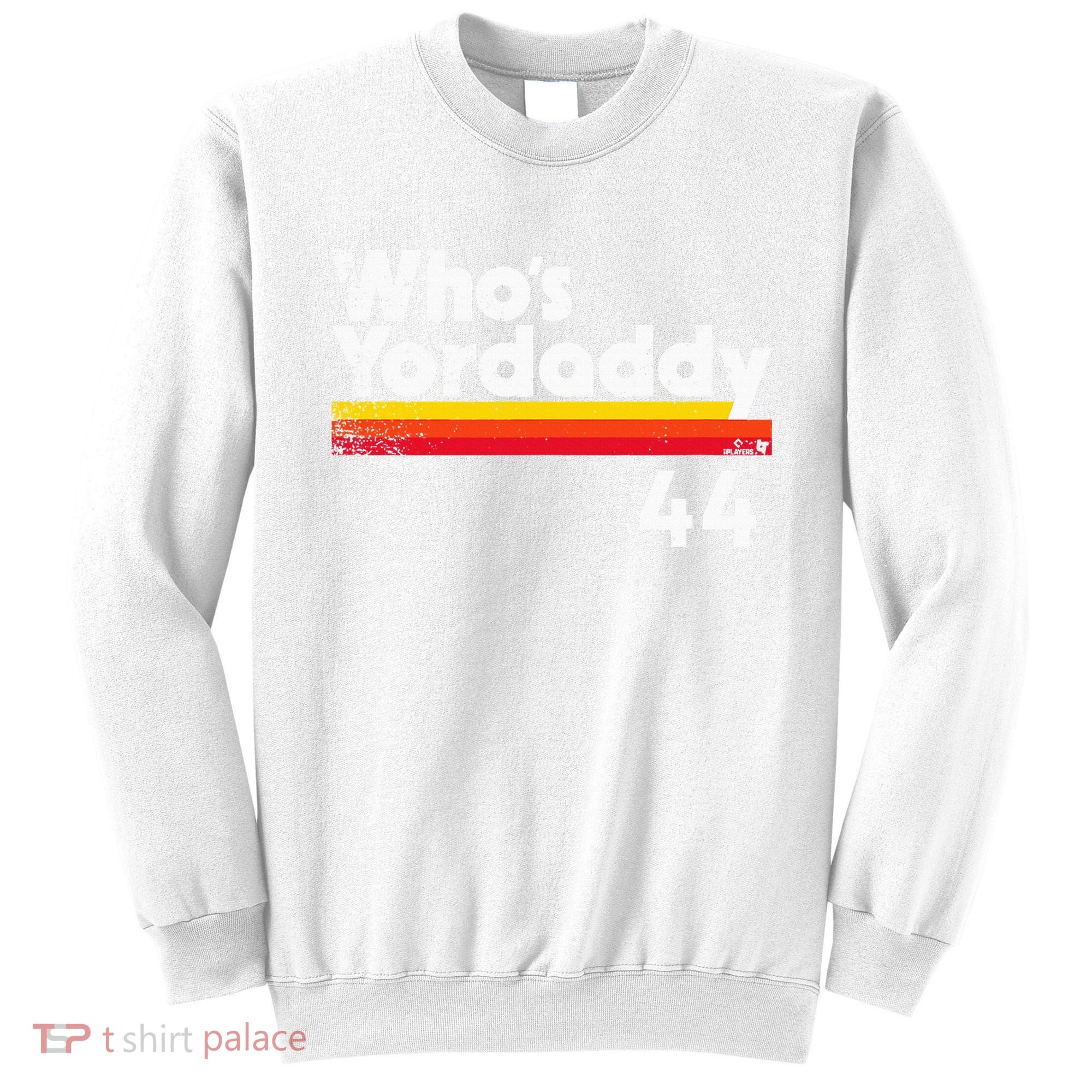 Yordan Alvarez WhoS Yordaddy Houston Baseball Sweatshirt
