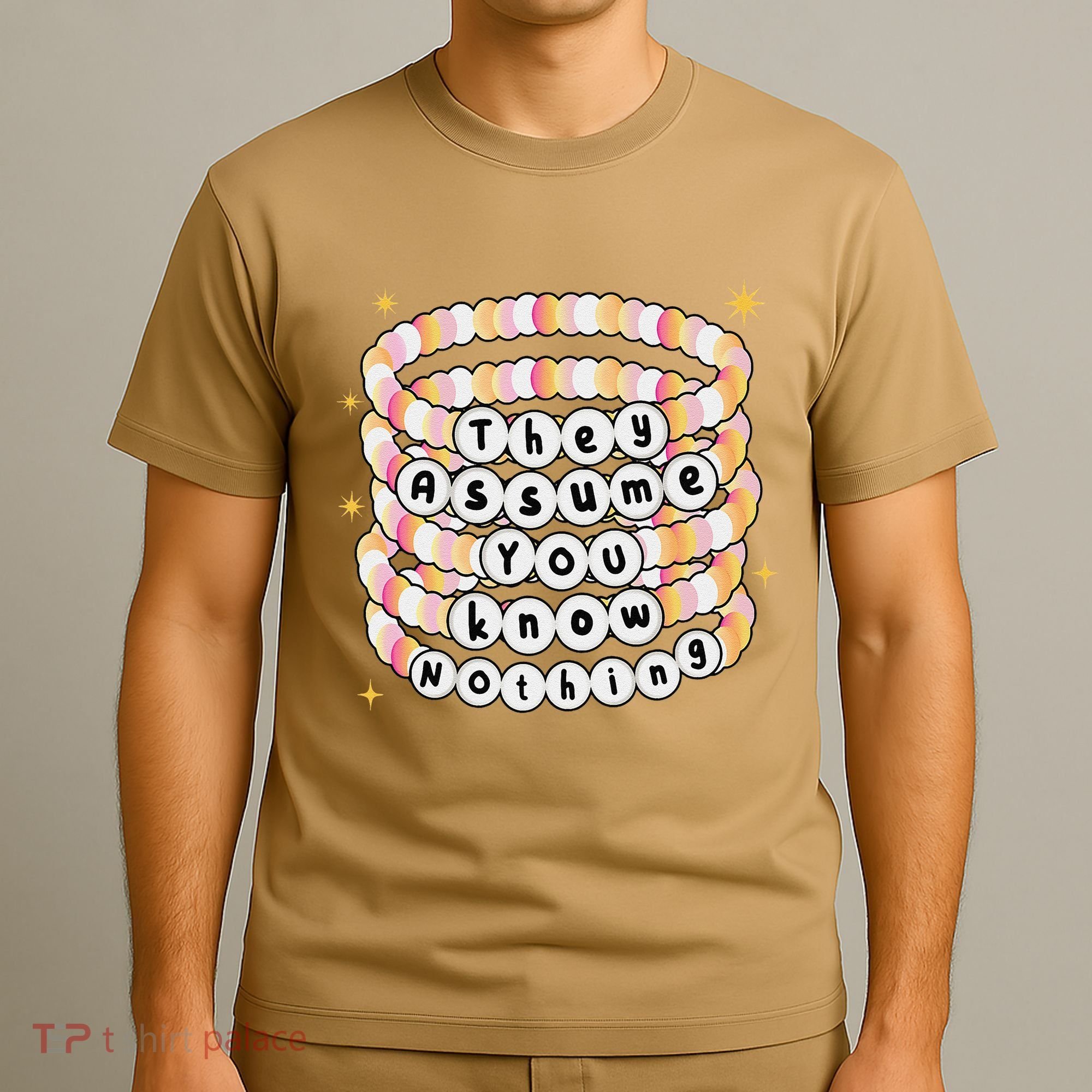 You Are Young And They Assume You Know Nothing Bracelet T-Shirt