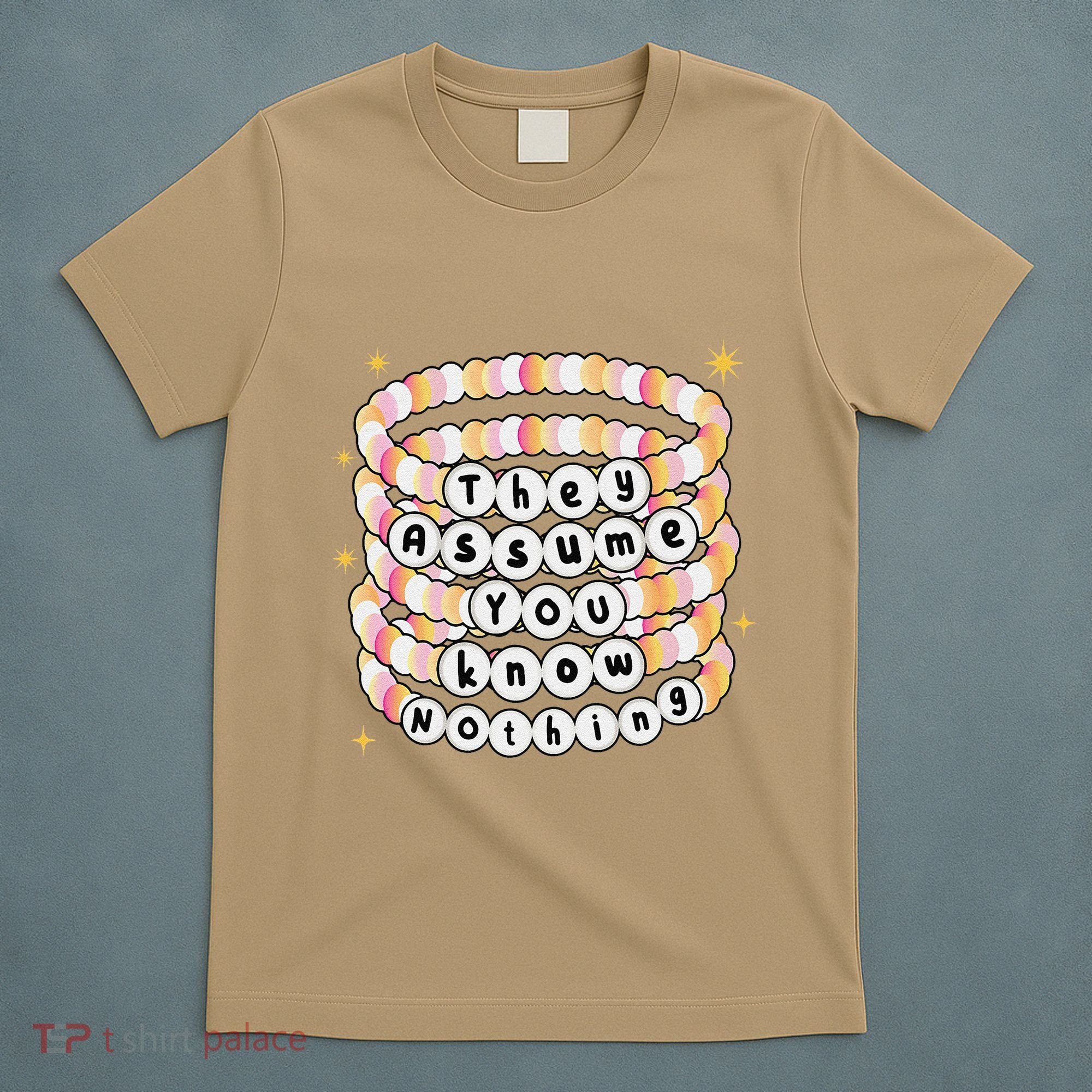 You Are Young And They Assume You Know Nothing Bracelet T-Shirt