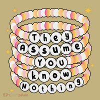 You Are Young And They Assume You Know Nothing Bracelet T-Shirt thumb 7