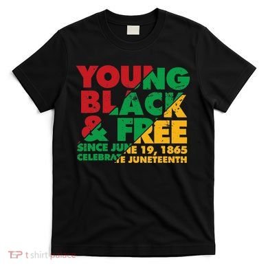 Young Black and Free novelty Juneteenth T-Shirt
