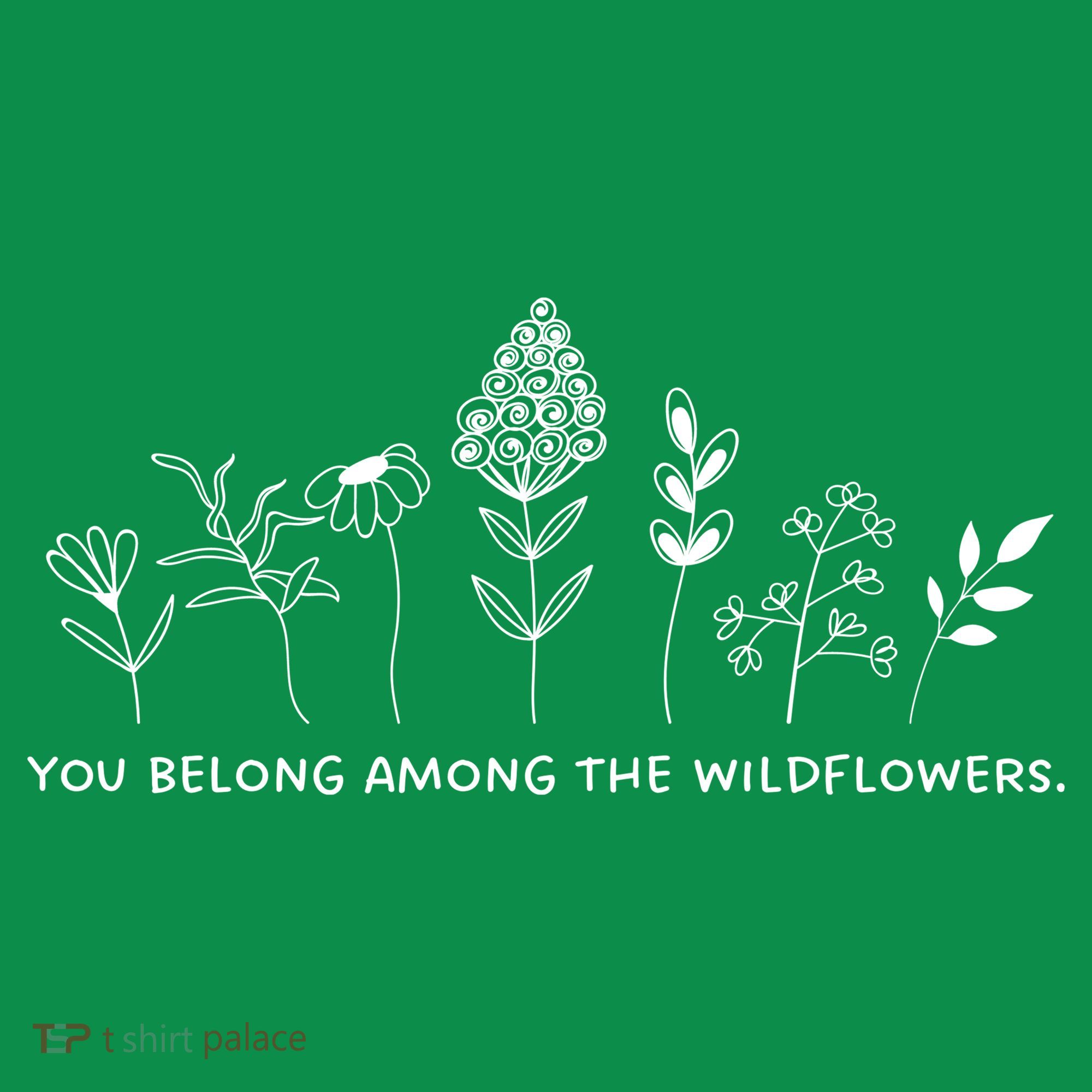 You Belong Among The Wildflowers Sweatshirt