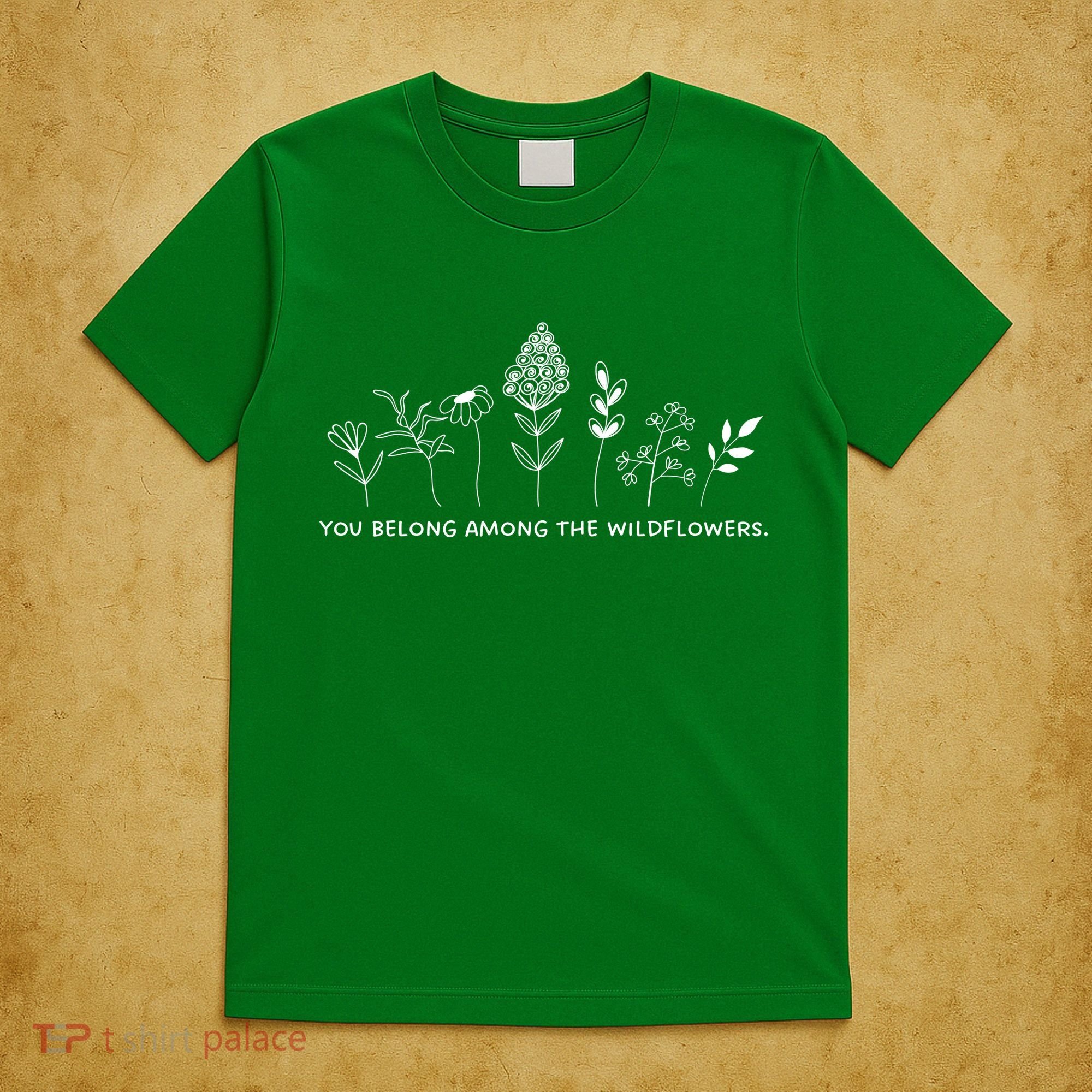 You Belong Among The Wildflowers T-Shirt