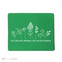 You Belong Among The Wildflowers Mousepad thumb 0