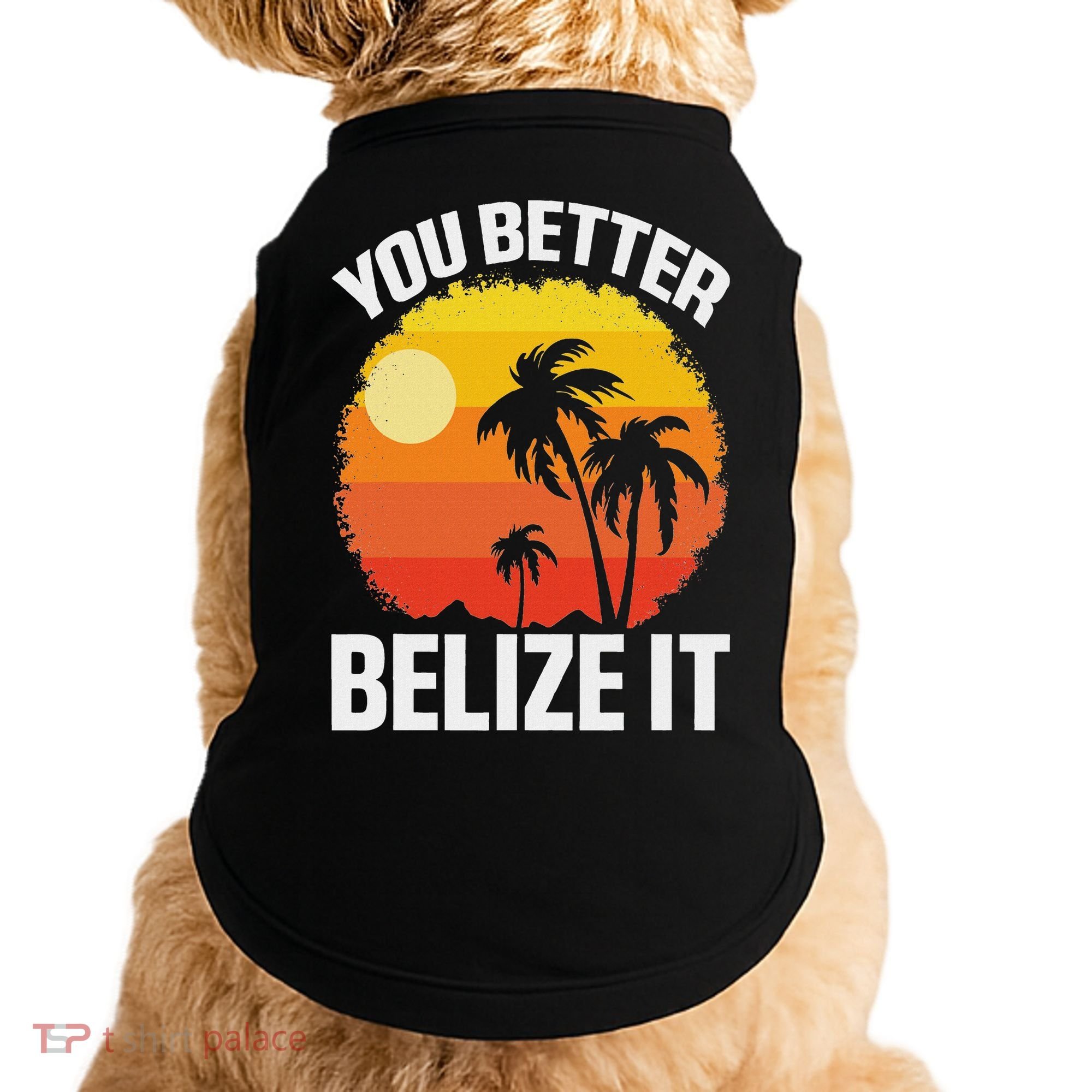 You Better Belize It Funny Belize Vacation Doggie Tank