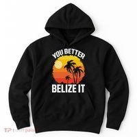 You Better Belize It Funny Belize Vacation Hoodie thumb 0