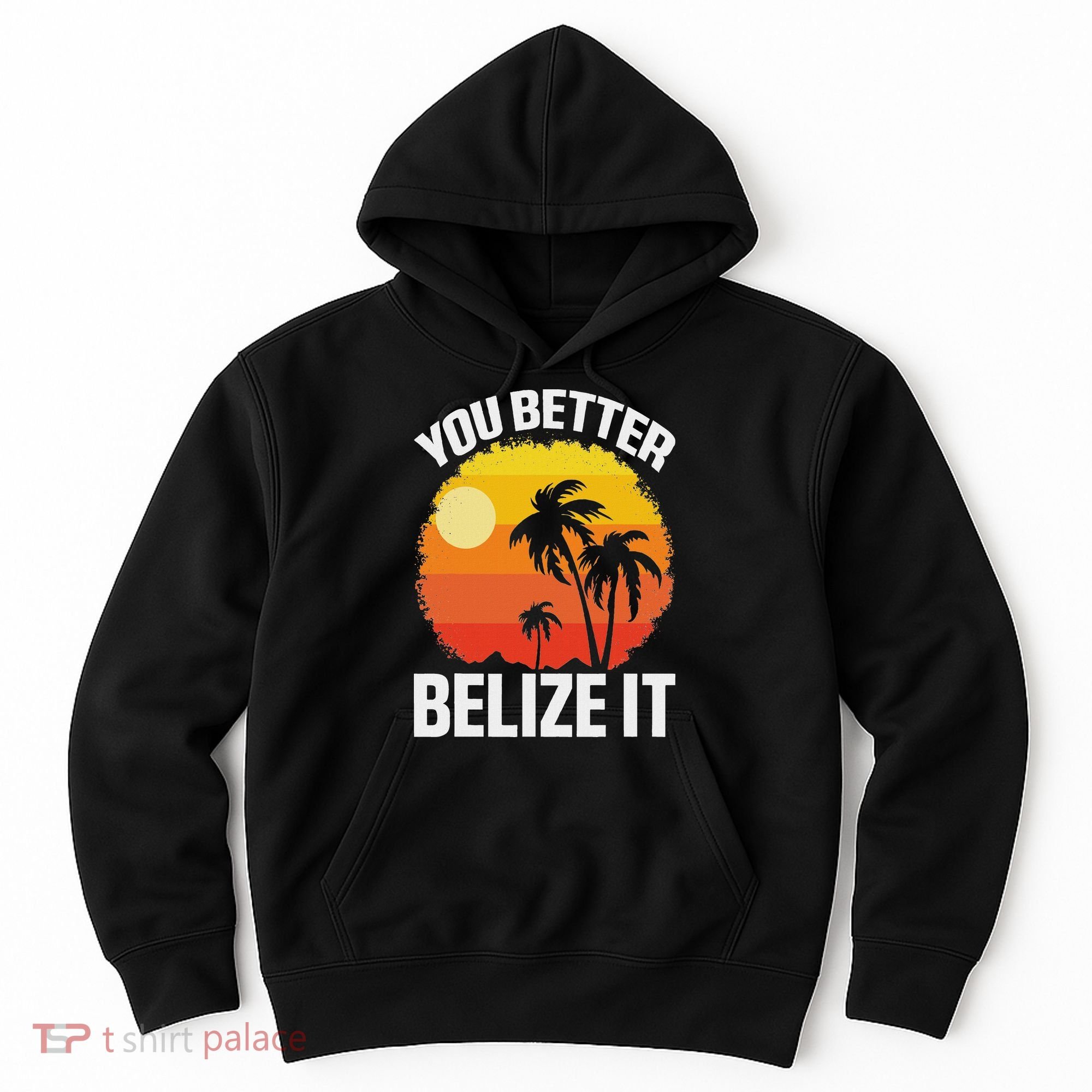 You Better Belize It Funny Belize Vacation Hoodie