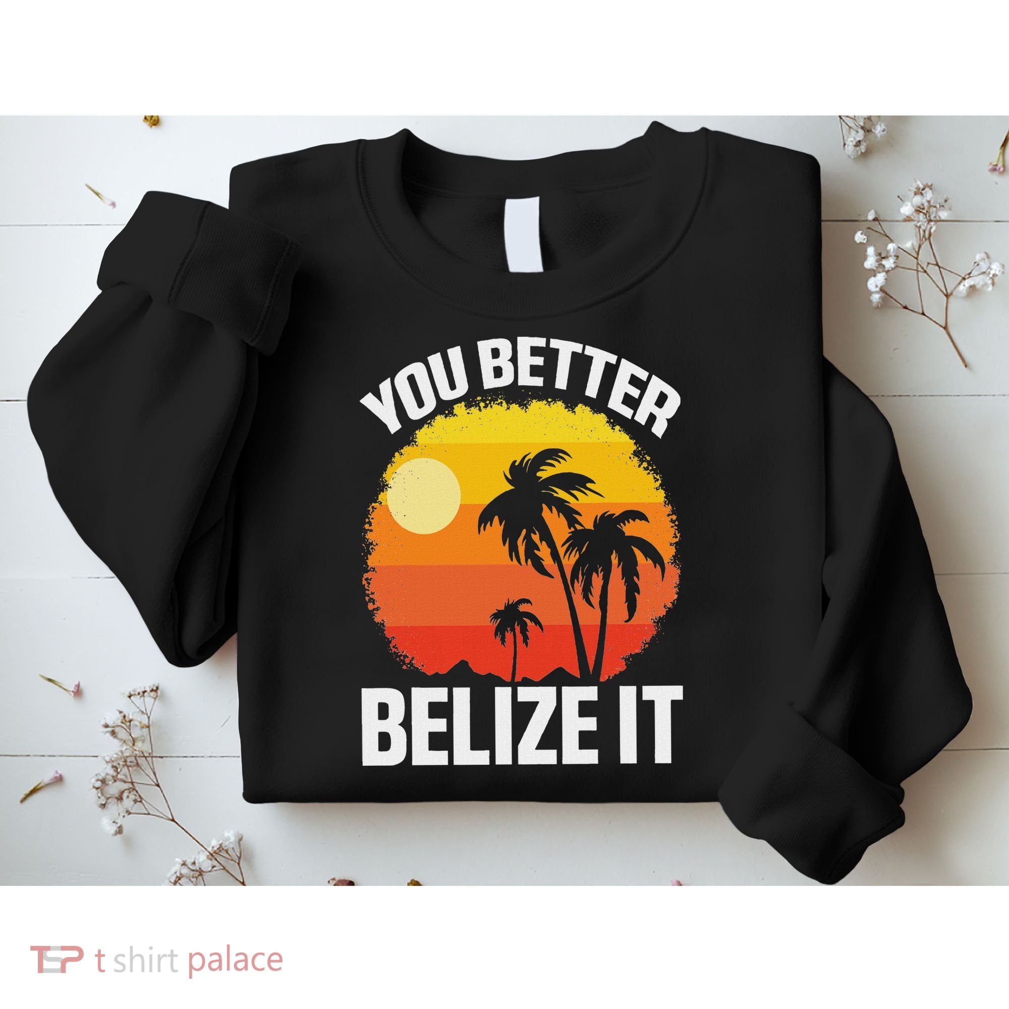 You Better Belize It Funny Belize Vacation Sweatshirt