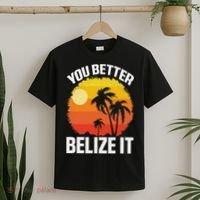 You Better Belize It Funny Belize Vacation T-Shirt thumb 2