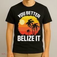 You Better Belize It Funny Belize Vacation T-Shirt thumb 3