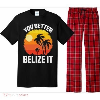 You Better Belize It Funny Belize Vacation Pajama Set