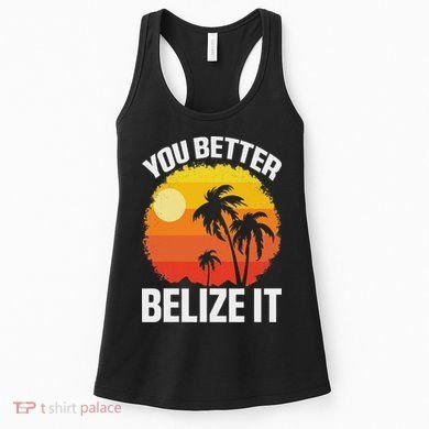You Better Belize It Funny Belize Vacation Women's Tank Top