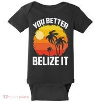 You Better Belize It Funny Belize Vacation Baby Bodysuit thumb 0