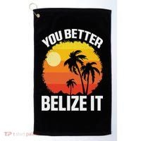 You Better Belize It Funny Belize Vacation Golf Towel thumb 0