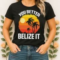 You Better Belize It Funny Belize Vacation Women's T-Shirt thumb 2