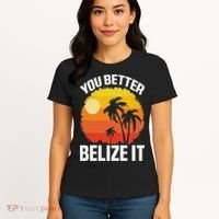 You Better Belize It Funny Belize Vacation Women's T-Shirt thumb 4