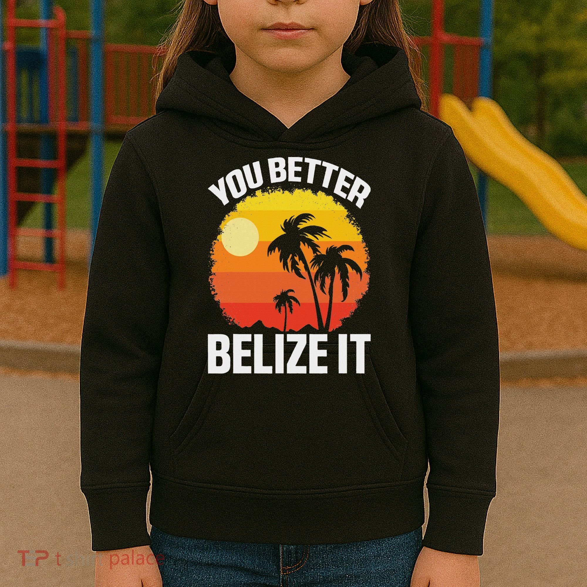 You Better Belize It Funny Belize Vacation Kids Hoodie