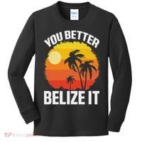 You Better Belize It Funny Belize Vacation Kids Long Sleeve Shirt thumb 0