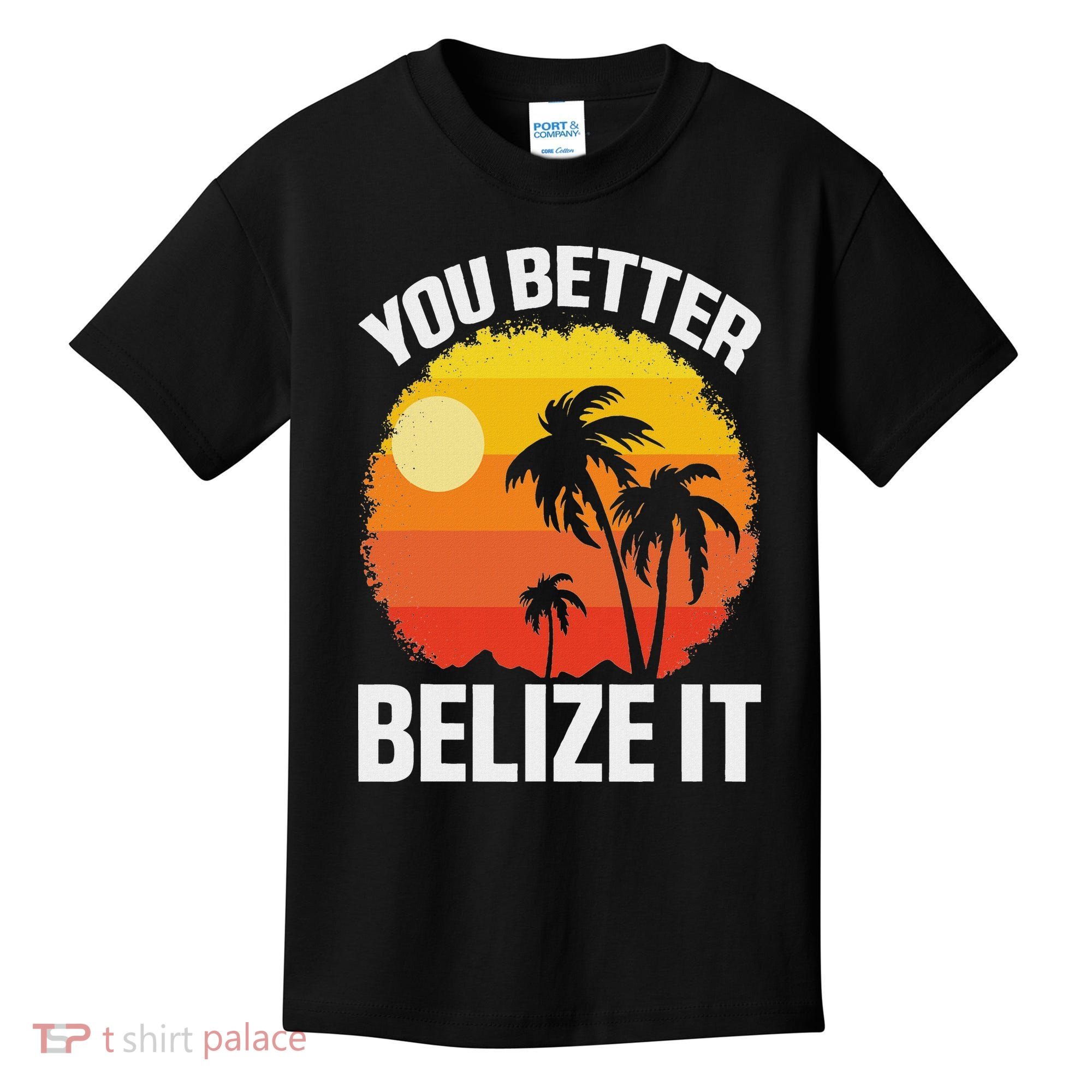 You Better Belize It Funny Belize Vacation Kids T-Shirt