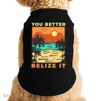 You Better Belize It Doggie Tank thumb 0