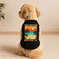 You Better Belize It Doggie Tank thumb 2