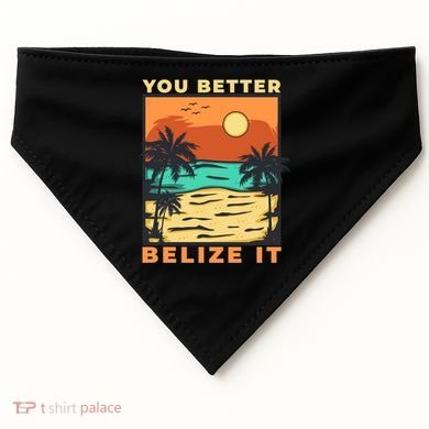 You Better Belize It USA-Made Doggie Bandana