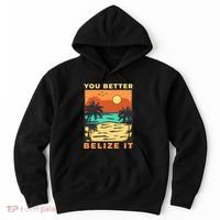 You Better Belize It Hoodie thumb 0