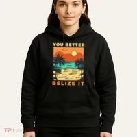 You Better Belize It Hoodie thumb 5