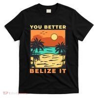 You Better Belize It T-Shirt thumb 0