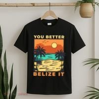 You Better Belize It T-Shirt thumb 2