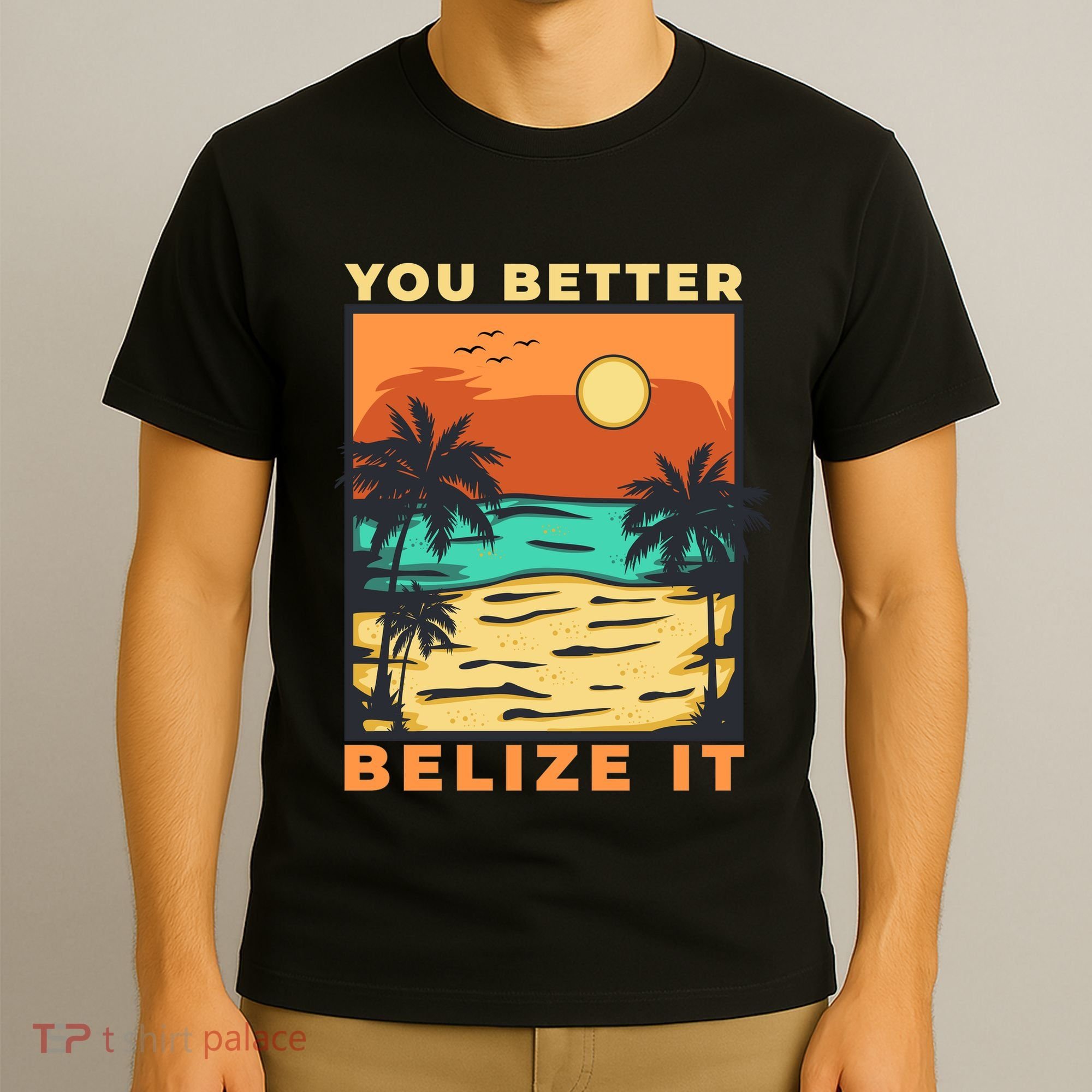 You Better Belize It T-Shirt