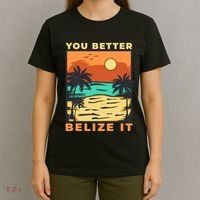 You Better Belize It T-Shirt thumb 4