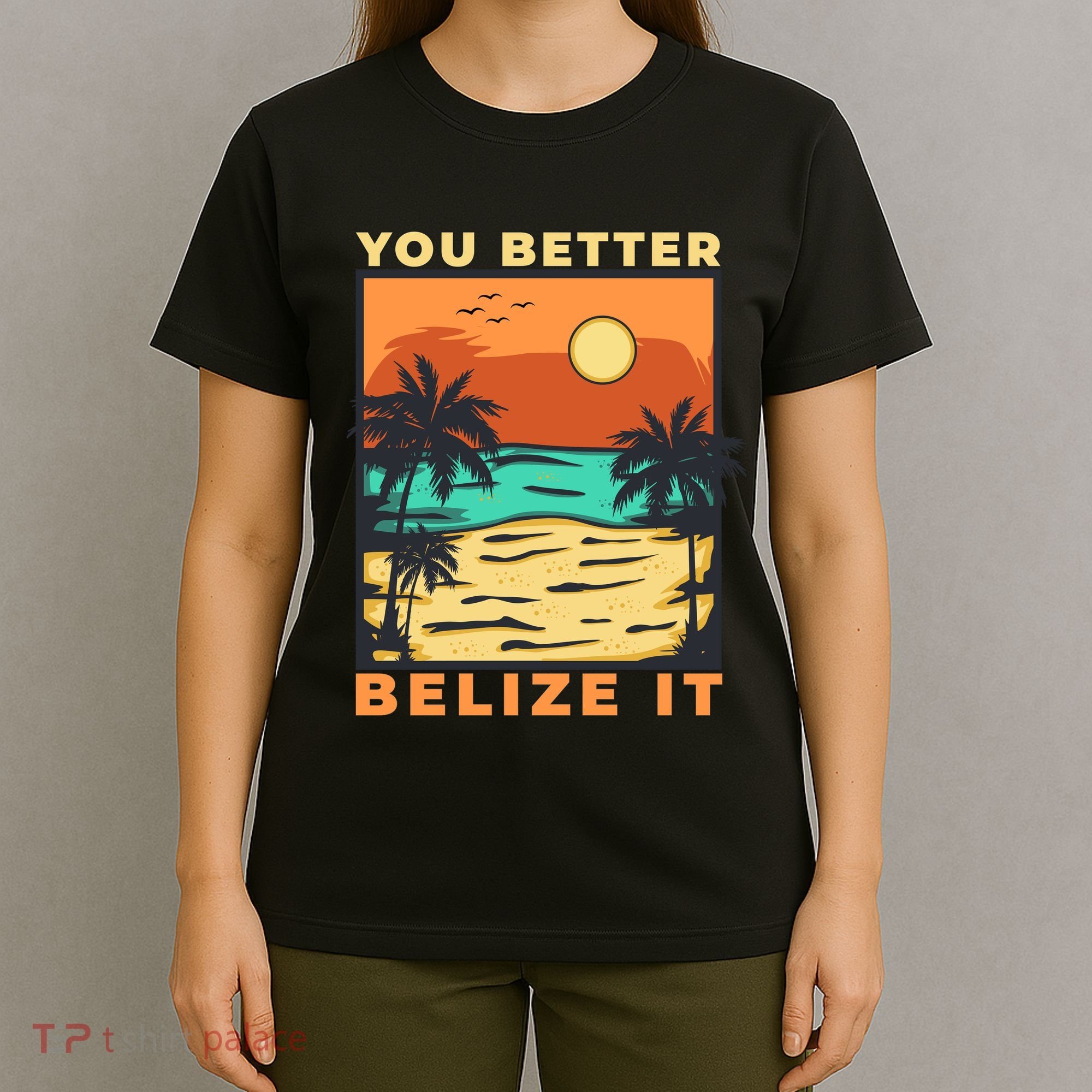 You Better Belize It T-Shirt