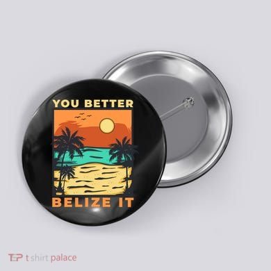 You Better Belize It Button