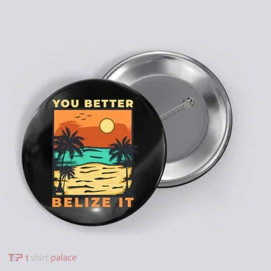 You Better Belize It Button
