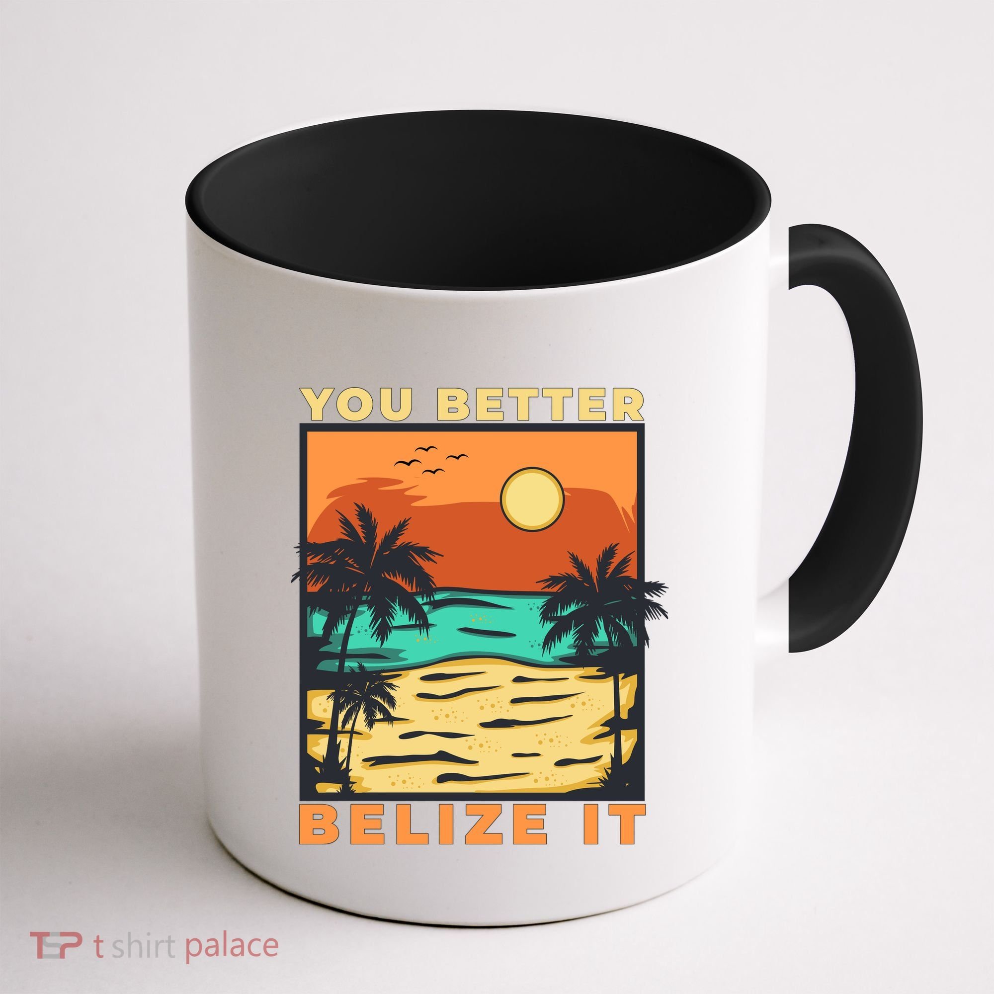 You Better Belize It Coffee Mug