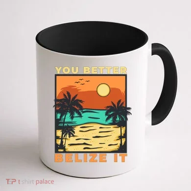 You Better Belize It Coffee Mug back