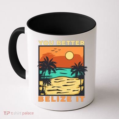 You Better Belize It Coffee Mug