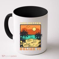 You Better Belize It Coffee Mug thumb 0
