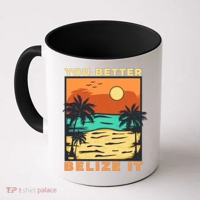 You Better Belize It Coffee Mug