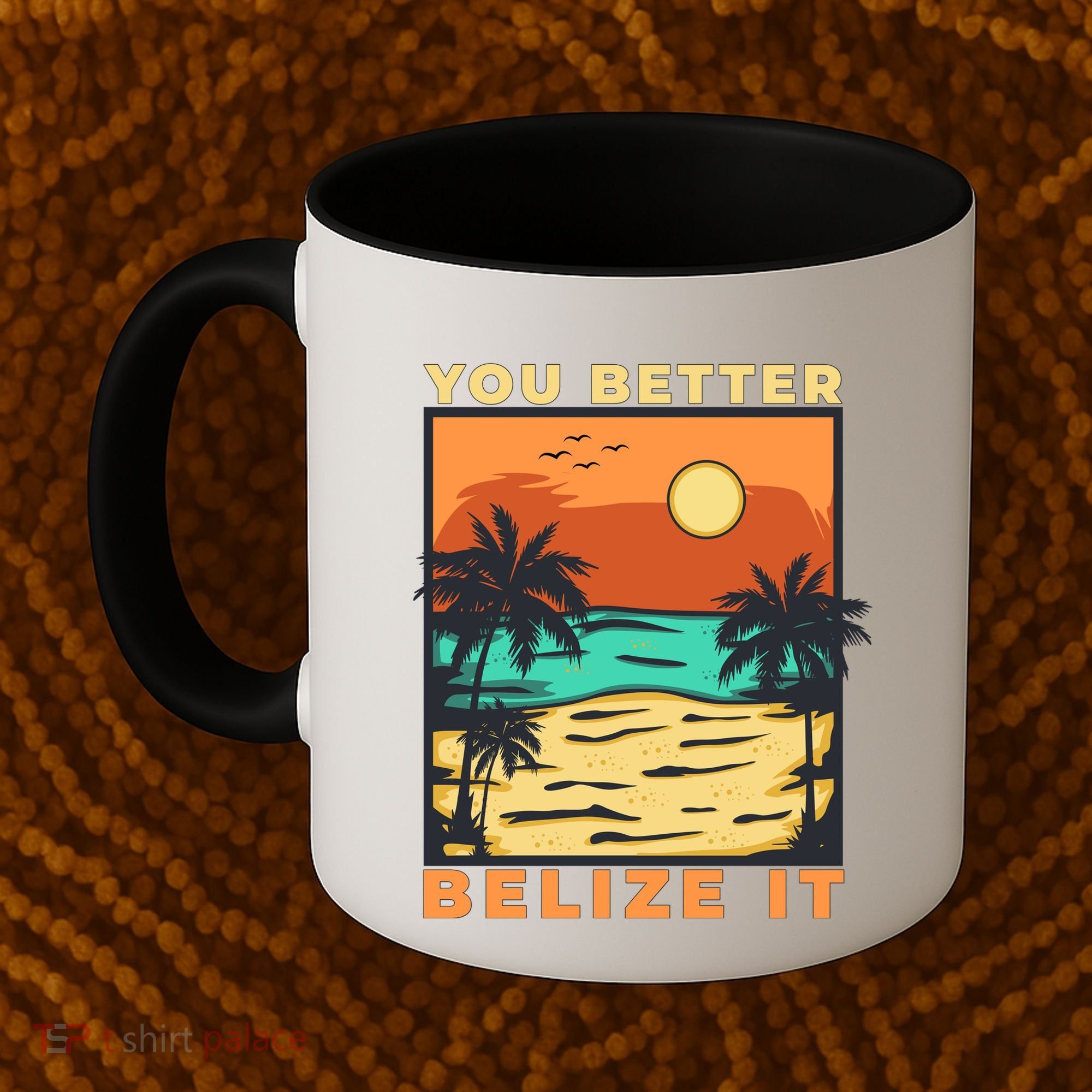 You Better Belize It Coffee Mug