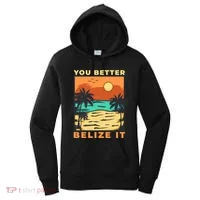 You Better Belize It Women's Hoodie thumb 0