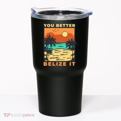 You Better Belize It Tumbler