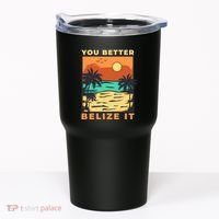 You Better Belize It Tumbler thumb 0
