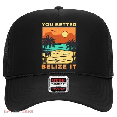 You Better Belize It Hat