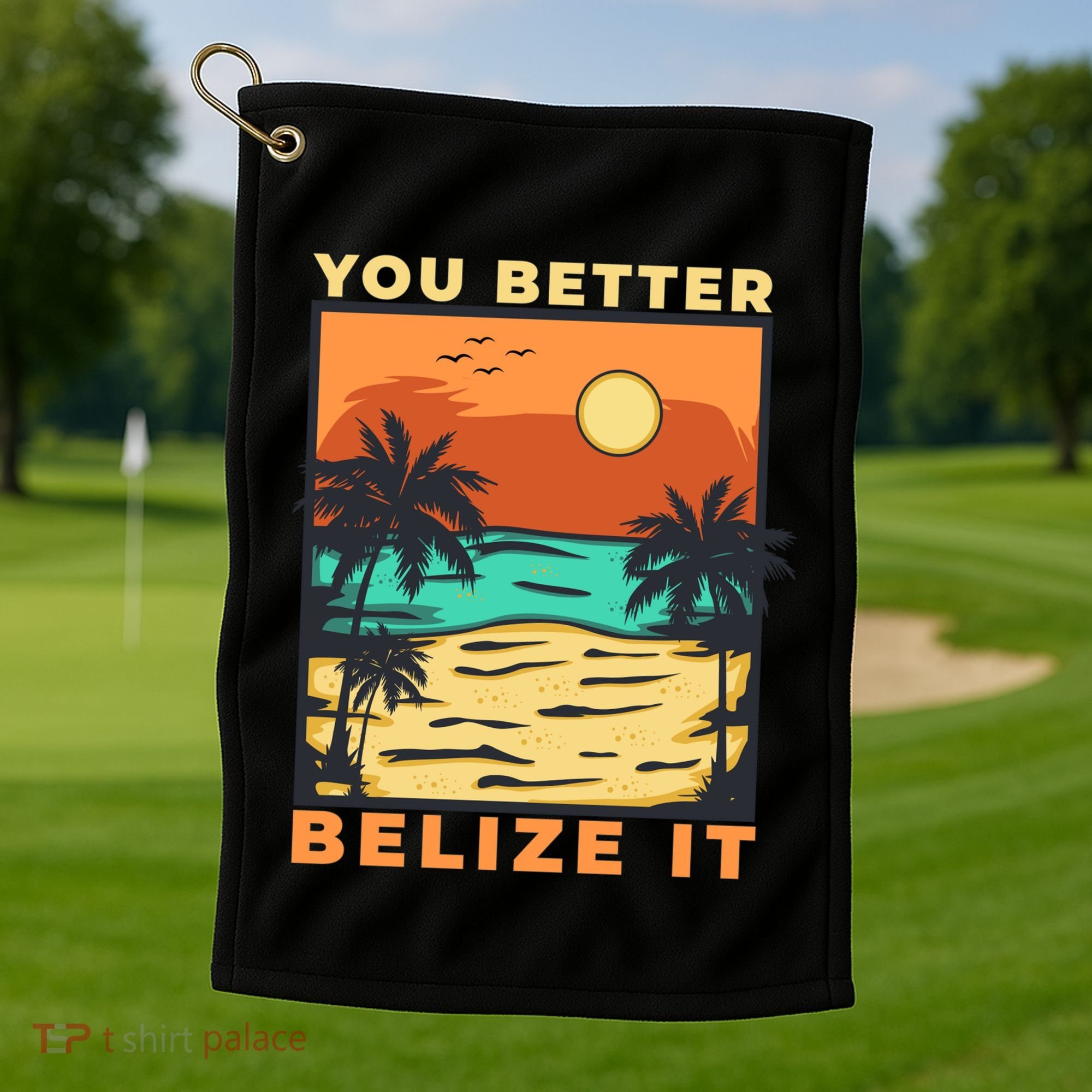 You Better Belize It Golf Towel